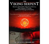 The Viking Serpent; Secrets of the Celtic Church in Norway and Sacred Pentagram Geometry by Harald S. Boehlke