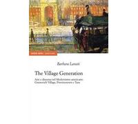 The village generation. Arte e dissenso nel Modernismo americano. Greenwich Village, Provincentown e Taos