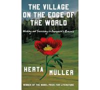 The Village on the Edge of the World: Writing and Surviving Ceausescu's Romania