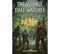 The Village That Watches: A Dark Fantasy Where Everyone Is Friendly. Too Friendly.