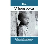 The Village Voice: Wisdom, Leadership, and Values for a Modern World.: 1