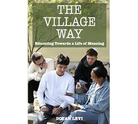 The Village Way: Educating Towards a Life of Meaning