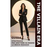 The villain era: Guida strategica per smettere di essere la brava ragazza