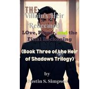 The Villain’s Heir Redeemed: Love, Power, and the Final Reckoning