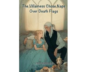 The Villainess Chose Naps Over Death Flags: A Cozy Isekai Romance