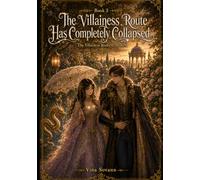 The Villainess Route Has Completely Collapsed: A Cozy Isekai Romantasy