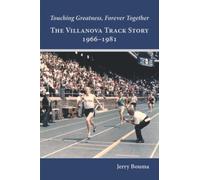 The Villanova Track Story: 1966-1981: Touching Greatness, Forever Together