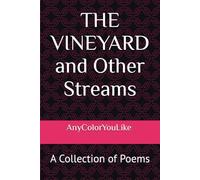 THE VINEYARD and Other Streams: A Collection of Poems