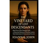 The Vineyard of Lost Descendants: Book Two of The Vineyard Cycle - A Historical Mystery of Wartime Letters, Dark Inheritance & Generational Secrets