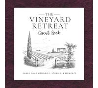 The Vineyard Retreat Guest Book: A Keepsake Visitor Book for Vineyard Homes, Wineries, Wine Country Cottages, Airbnb, and VRBO Rentals | Share Memories, Stories, Adventures, and Guest Messages