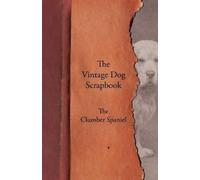 The Vintage Dog Scrapbook - The Clumber Spaniel (Tascabile)