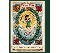 The Vintage Vixen Tarot : Vol.2 : Wholehearted Wands