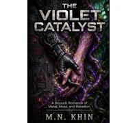 The Violet Catalyst: A Biopunk Romance of Metal, Moss, and Rebellion
