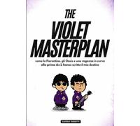 THE VIOLET MASTERPLAN: come la Fiorentina, gli Oasis e una ragazza in curva alla prima di c2 hanno scritto il mio destino