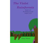 The Violet Rainforests: Book 6 of the Mystic Crystal Jungle Cycle
