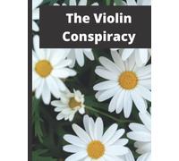 The violin conspiracy: This notebook for peopel pages 120 8.5 ×11