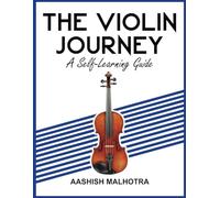 The Violin Journey: A Self Learning Guide