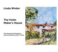 The Violin Maker’s House. Third book of the Raspberry Flavoured Memory Dust™ series