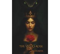 THE VIPER’S ROSE: A Fantasy Tale of Power, Love and Ruin