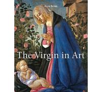 The Virgin In Art: Visions of purity, motherhood, and devotion