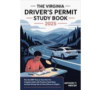 The Virginia Driver’s Permit Study Book 2025: Pass the DMV Test on Your First Try: Complete Guide with Practice Questions, Road Rules, and Safe Driving Tips for New Drivers in Virginia