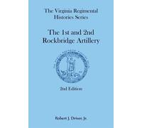 The Virginia Regimental Histories Series: The 1st and 2nd Rockbridge Artil...