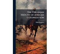 The Virginian History of African Colonization