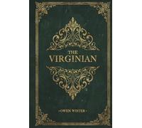 The Virginian: The Classic Novel That Defined the American Western