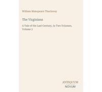The Virginians: A Tale of the Last Century, In Two Volumes, Volume 2