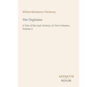 The Virginians: A Tale of the Last Century, In Two Volumes, Volume 2