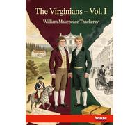 The Virginians: A Tale of the Last Century - Vol. I