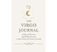 The Virgo Journal: 28 Days of Stories and Reflections for Calm, Clarity & Gentle Growth