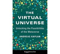 The Virtual Universe: Unlocking the Possibilities of the Metaverse