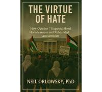 The Virtue of Hate: How October 7 Exposed Moral Homelessness and Rebranded Antisemitism