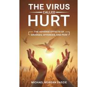 The Virus Called Hurt: The Adverse Effects of Grudges, Offences, and Pain