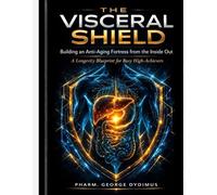 The Visceral Shield: Building an Anti-Aging Fortress from the Inside Out - A Longevity Blueprint for Busy High-Achievers.