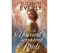 The Viscount’s Scarred Bride: A Historical Regency Romance Novel