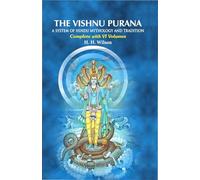 The Vishnu Purana : A System of Hindu Mythology and Tradition : Complete with VI Volumes