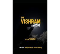 THE VISHRAM CODE: Decode deep Sleep & Inner Healing