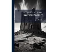 The Visible and Invisible Worlds