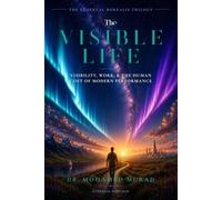 The Visible Life: Visibility, Work, and the Human Cost of Modern Performance: 3