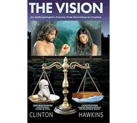 The Vision - An Anthropologist's Journey from Darwinism to Creation
