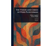 The Vision and Creed of Piers Ploughman
