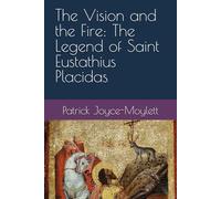 The Vision and the Fire: The Legend of Saint Eustathius Placidas