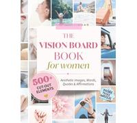 The Vision Board Book for Women: 500+ Aesthetic Images, Words, Quotes & Affirmations to Create Your Dream Life