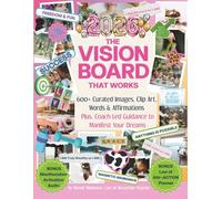 The Vision Board That Works: 600+ Curated Vision Board Images, Clip Art, Words & Affirmations Plus, Coach-Led Guidance to Manifest Your Dreams and ... & Wealth (Beautiful Vision Boards That Work©)