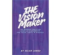 The Vision Maker: A Christian Creative’s Workbook for Faith, Focus & Purpose: A Guided Faith Planner to Develop Your God Inspired Business, Ideas & ... Gift Book | 6x9 inches, 110 pages