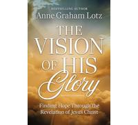The Vision of His Glory: Finding Hope Through the Revelation of Jesus Christ