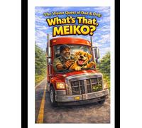 The Vision Quest of Dad & Dog: What's That, Meiko?