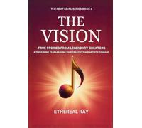 The Vision: True Stories from Legendary Creators: A Teen's Guide to Unleashing Your Creativity and Artistic Courage: 3